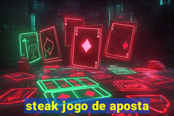 steak jogo de aposta