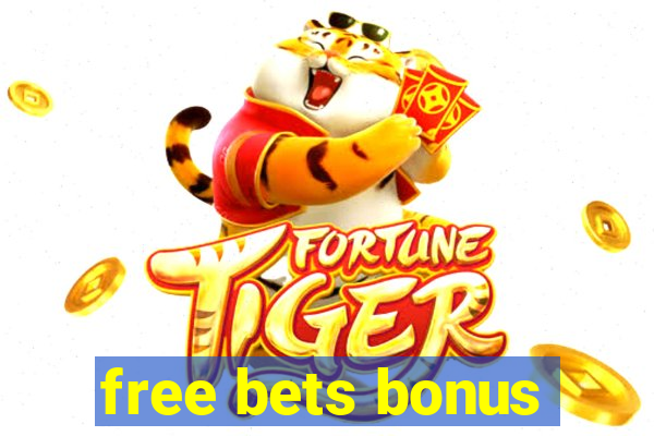 free bets bonus