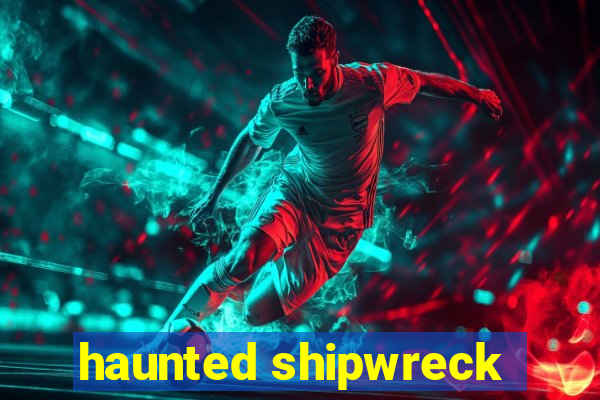 haunted shipwreck