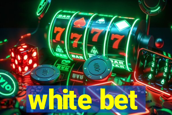 white bet