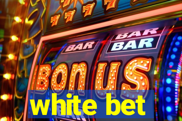 white bet