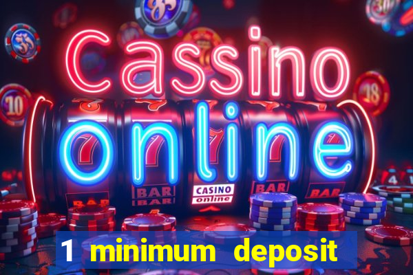 1 minimum deposit mobile casino