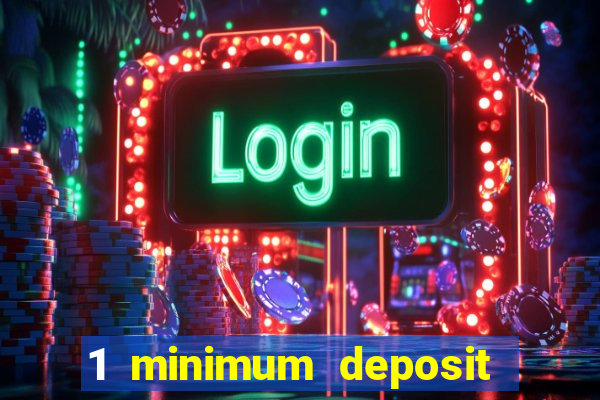 1 minimum deposit mobile casino