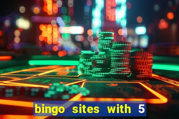 bingo sites with 5 pound deposit