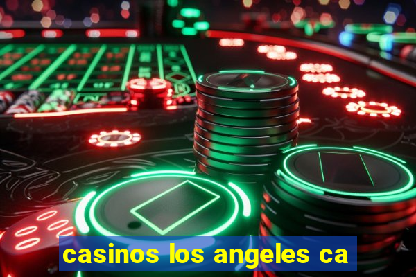 casinos los angeles ca