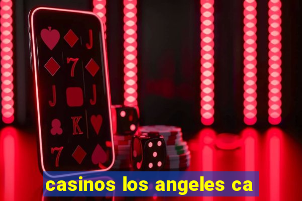 casinos los angeles ca