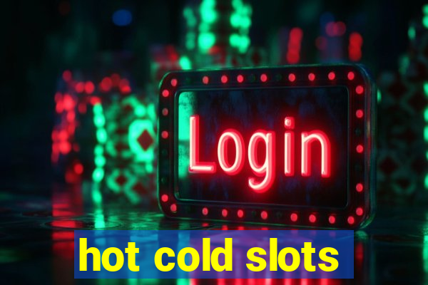 hot cold slots