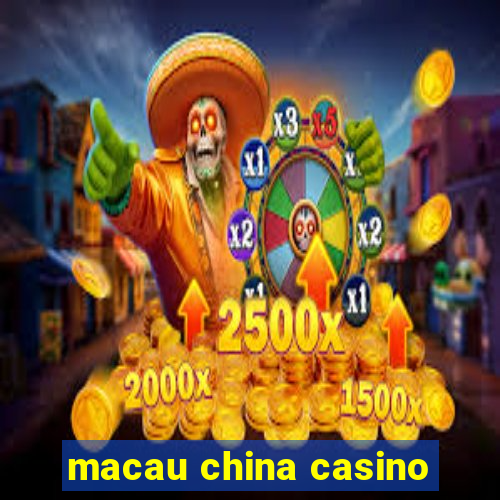 macau china casino