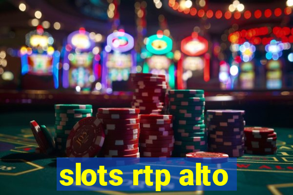 slots rtp alto