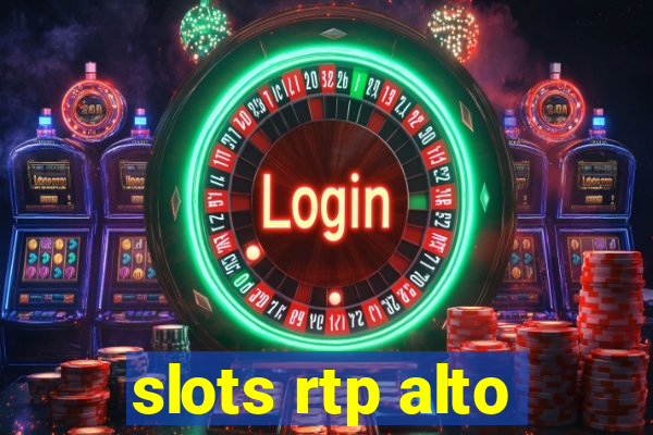 slots rtp alto