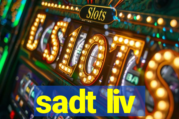 sadt liv