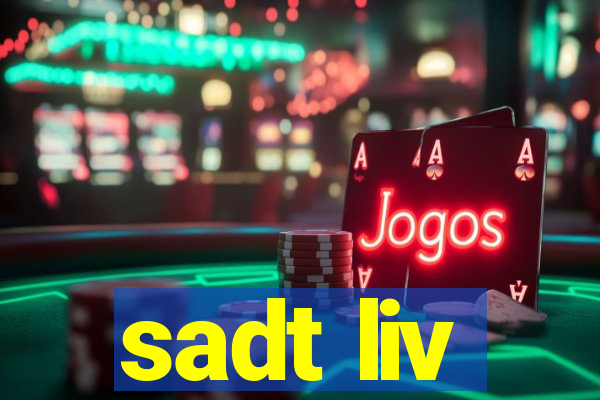 sadt liv