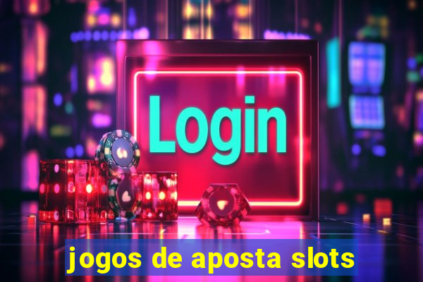 jogos de aposta slots