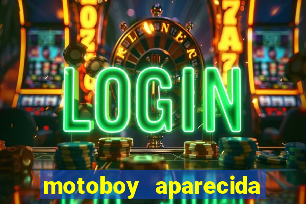 motoboy aparecida de goiania