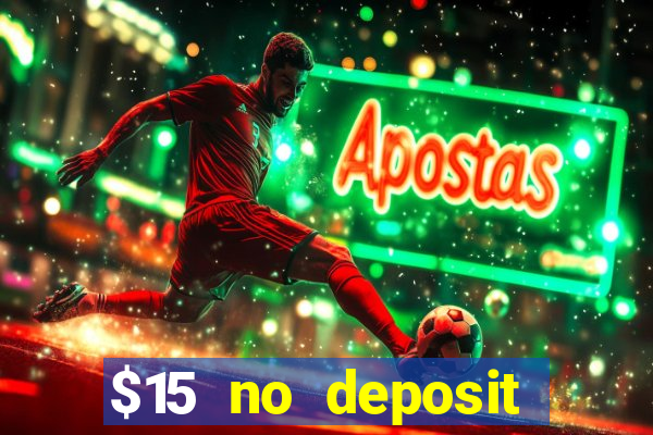 $15 no deposit bonus casino max