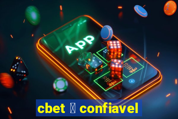 cbet 茅 confiavel