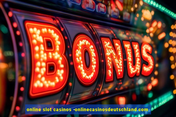 online slot casinos -onlinecasinosdeutschland.com