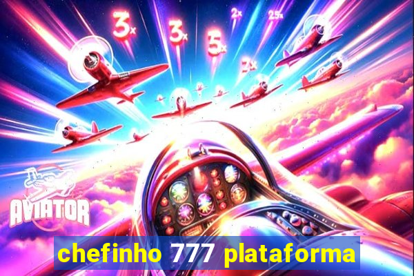 chefinho 777 plataforma