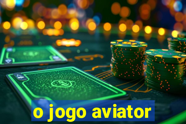 o jogo aviator