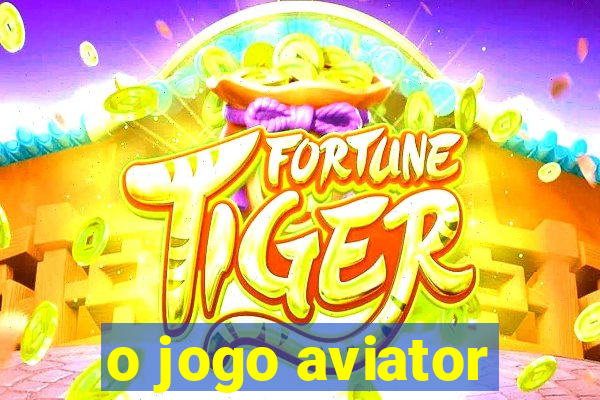 o jogo aviator