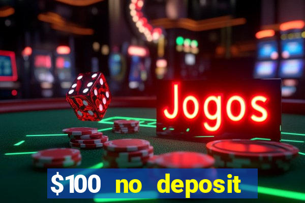 $100 no deposit casino bonus codes instant play