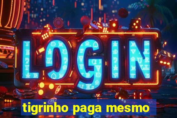 tigrinho paga mesmo