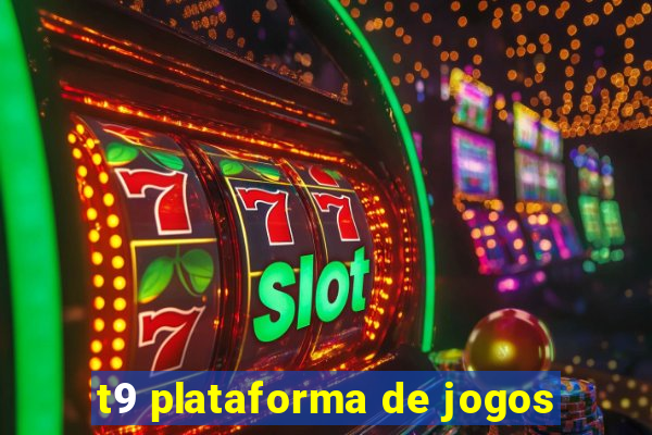 t9 plataforma de jogos