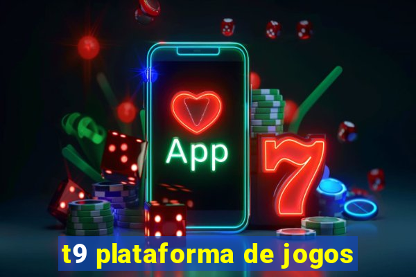 t9 plataforma de jogos