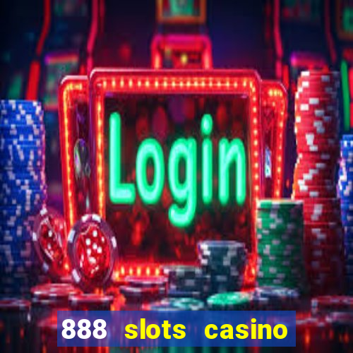 888 slots casino ca?a níquel