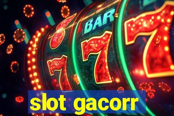 slot gacorr