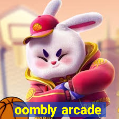 oombly arcade