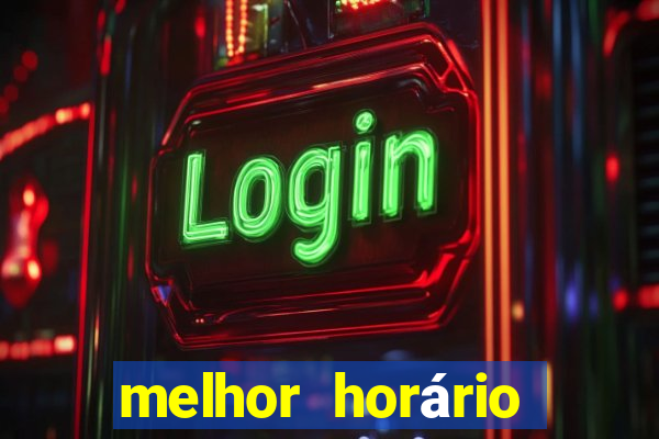 melhor horário para jogar pixbet