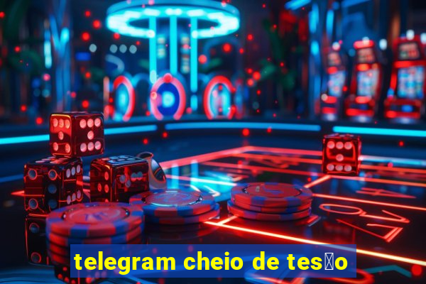 telegram cheio de tes茫o