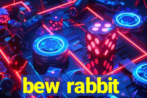 bew rabbit