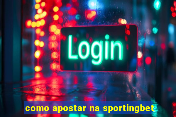 como apostar na sportingbet