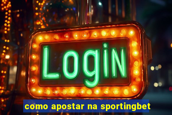 como apostar na sportingbet