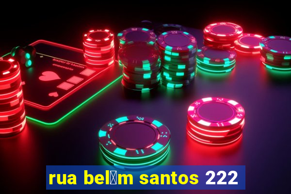 rua bel茅m santos 222