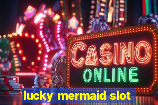 lucky mermaid slot