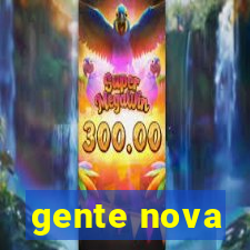 gente nova