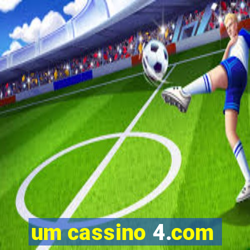 um cassino 4.com