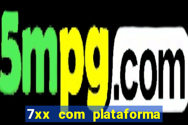 7xx com plataforma de jogos