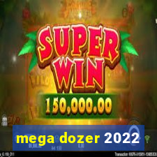 mega dozer 2022