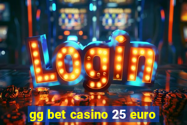 gg bet casino 25 euro