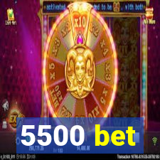 5500 bet