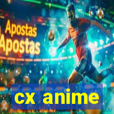 cx anime