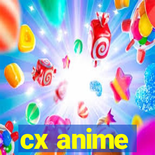 cx anime