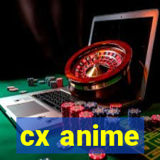 cx anime