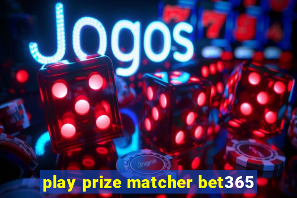 play prize matcher bet365