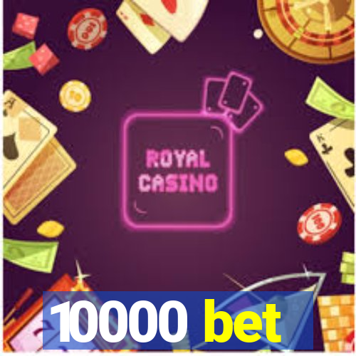 10000 bet