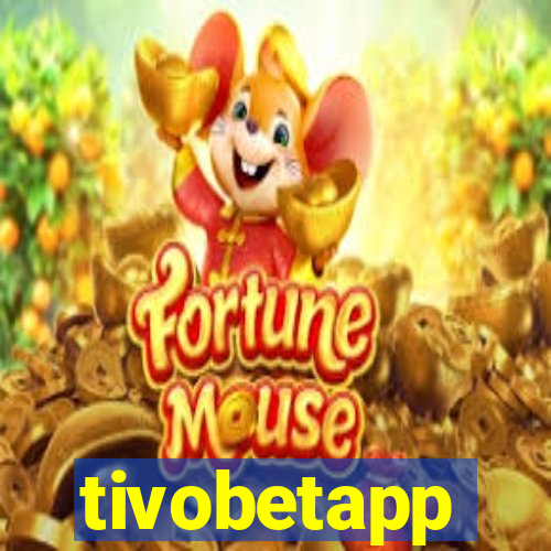 tivobetapp